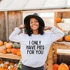 Simply Sage Market Women's Graphic Sweatshirt I Only Have Pies For You - 3 of 3