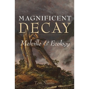 Magnificent Decay - (Under the Sign of Nature) by  Tom Nurmi (Paperback) - 1 of 1