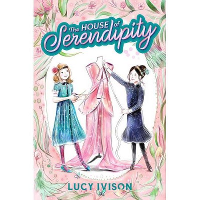 The House of Serendipity - by  Lucy Ivison (Hardcover)