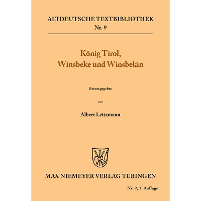 König Tirol, Winsbeke und Winsbekin - (Altdeutsche Textbibliothek) by  Albert Leitzmann (Paperback)