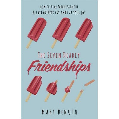  The Seven Deadly Friendships - by  Mary E Demuth (Paperback) 