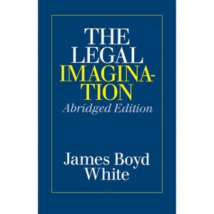 The Legal Imagination - Abridged by  James Boyd White (Paperback) - 1 of 1