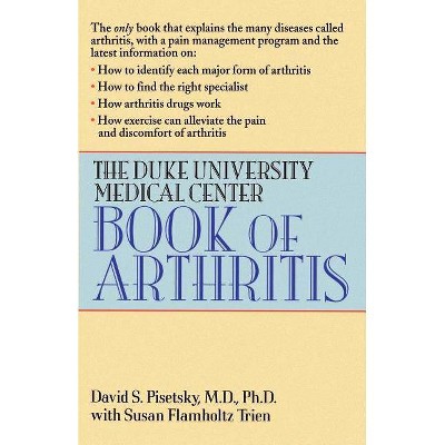 The Duke University Medical Center Book of Arthritis - by  David S Pisetsky (Paperback)