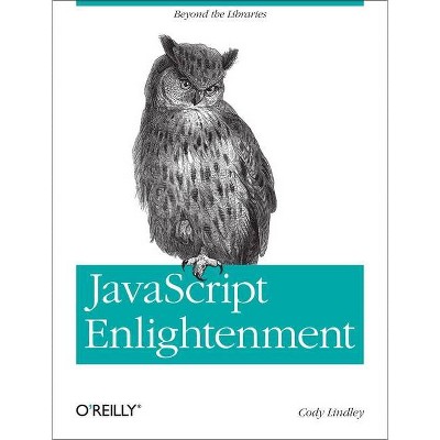 JavaScript Enlightenment - by  Cody Lindley (Paperback)