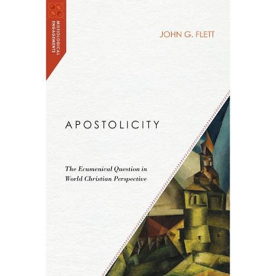 Apostolicity - (Missiological Engagements) by  John G Flett (Paperback)