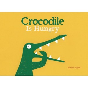 Crocodile Is Hungry - (Hardcover) - 1 of 1