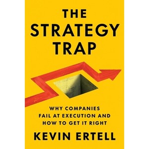 The Strategy Trap - by  Kevin Ertell (Hardcover) - 1 of 1