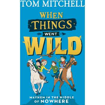 When Things Went Wild - by  Tom Mitchell (Paperback)