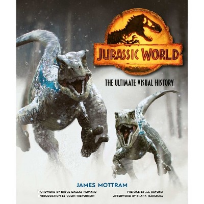 Jurassic World: The Ultimate Visual History - by  James Mottram (Hardcover)