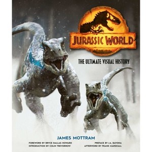 Jurassic World: The Ultimate Visual History - by  James Mottram (Hardcover) - 1 of 1
