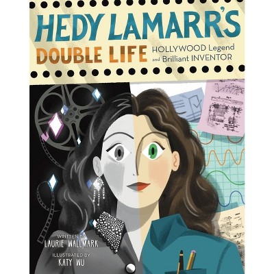 Hedy Lamarr's Double Life - (People Who Shaped Our World) by  Laurie Wallmark (Hardcover)