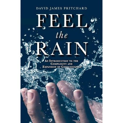 Feel the Rain - by  David James Pritchard (Paperback)