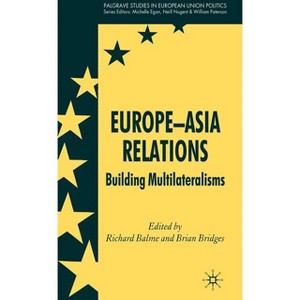 Europe-Asia Relations - (Palgrave Studies in European Union Politics) by  Richard Balme & Brian Bridges (Hardcover) - 1 of 1