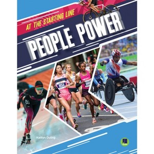 People Power - (At the Starting Line) by  Kaitlyn Duling (Paperback) - 1 of 1