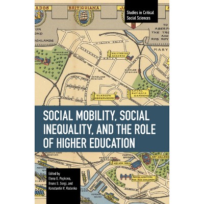 Social Mobility, Social Inequality, and the Role of Higher Education - (Studies in Critical Social Sciences) (Paperback)