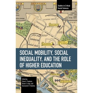 Social Mobility, Social Inequality, and the Role of Higher Education - (Studies in Critical Social Sciences) (Paperback) - 1 of 1