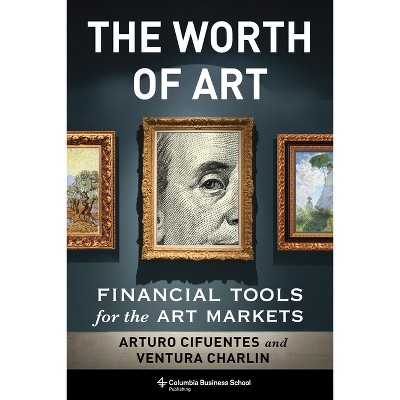 The Worth Of Art - By Arturo Cifuentes & Ventura Charlin (hardcover ...