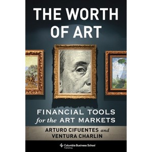 The Worth of Art - by  Arturo Cifuentes & Ventura Charlin (Hardcover) - 1 of 1