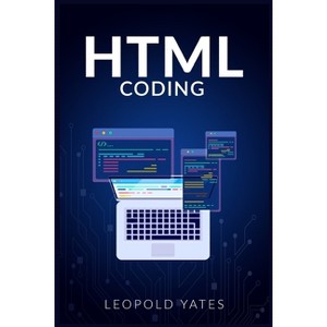 Html Coding - by  Yates Leopold (Paperback) - 1 of 1