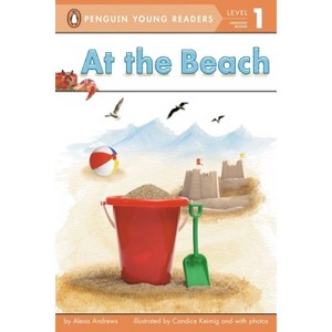 At the Beach - (Penguin Young Readers, Level 1) by  Alexa Andrews (Paperback) - 1 of 1
