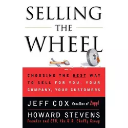 Selling the Wheel - by  Jeff Cox & Howard Stevens (Paperback)