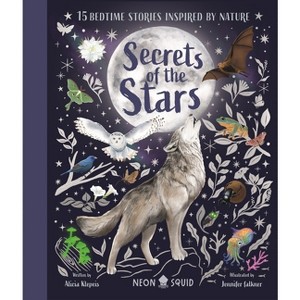 Secrets of the Stars - (Nature Bedtime Stories) by  Alicia Klepeis & Neon Squid (Hardcover) - 1 of 1