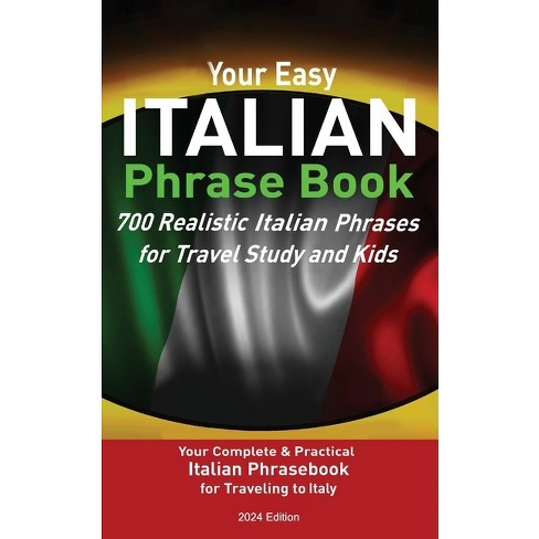 Your Easy Italian Phrasebook 700 Realistic Italian Phrases For Travel Study  And Kids - By Christian Stahl (paperback) : Target