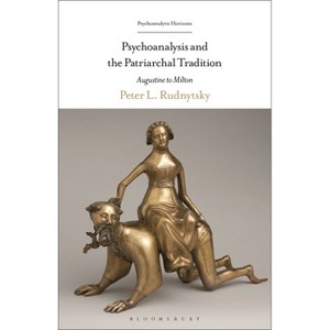 Psychoanalysis and the Patriarchal Tradition - (Psychoanalytic Horizons) by  Peter L Rudnytsky (Hardcover) - 1 of 1
