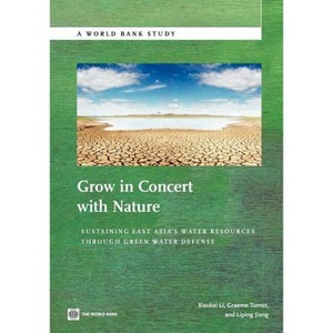 Grow in Concert with Nature - (World Bank Studies) by  Xiaokai Li & Graeme Turner & Liping Jiang (Paperback) - 1 of 1