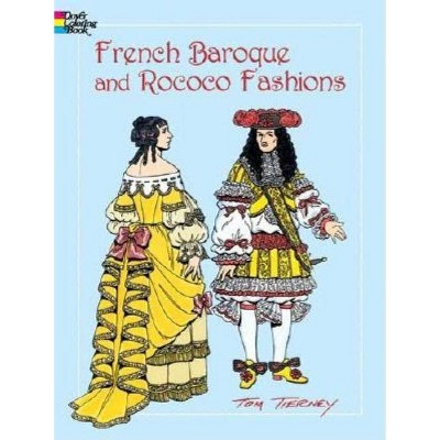 French Baroque and Rococo Fashions Coloring Book - (Dover Fashion Coloring Book) by  Tom Tierney (Paperback)