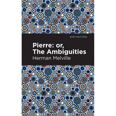 Pierre (Or, the Ambiguities) - (Mint Editions) by  Herman Melville (Paperback)