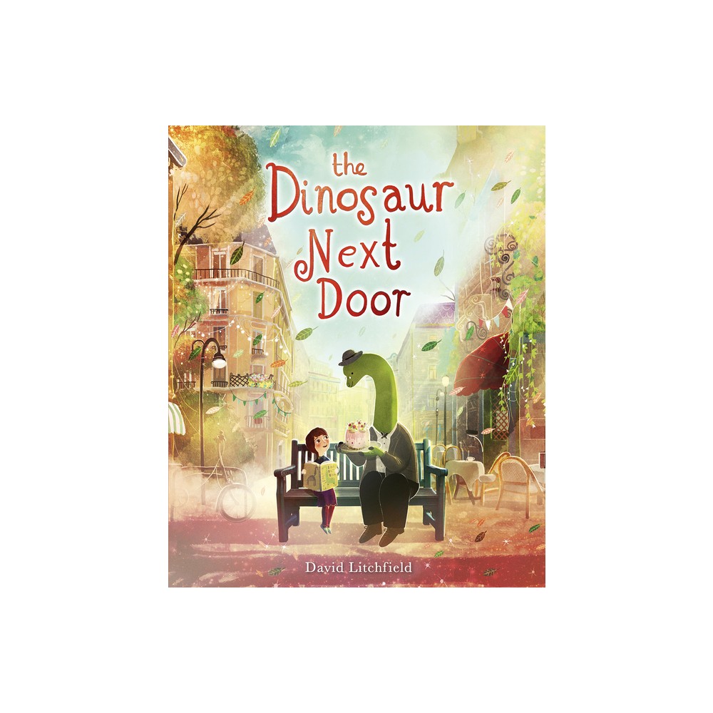 The Dinosaur Next Door - by David Litchfield (Hardcover)