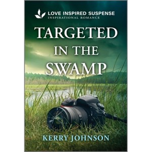 Targeted in the Swamp - (Forest Ranger Rescuers) by  Kerry Johnson (Paperback) - 1 of 1