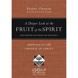 A Deeper Look at the Fruit of the Spirit - (Lifeguide in Depth) by  Hazel Offner (Paperback) - 1 of 1