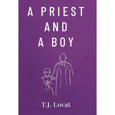 A Priest and A Boy - by  T J Lovat (Hardcover)