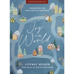 Joy to the World - Advent Bible Study Book with Video Access - by  Lifeway Women (Paperback) - 1 of 1