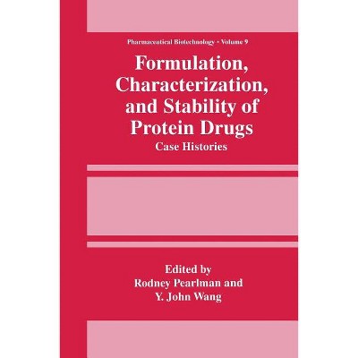Formulation, Characterization, and Stability of Protein Drugs - (Pharmaceutical Biotechnology) by  Rodney Pearlman & Y John Wang (Paperback)