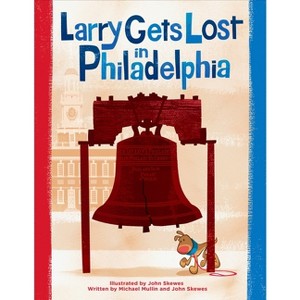 Larry Gets Lost in Philadelphia - by  John Skewes & Michael Mullin (Hardcover) - 1 of 1