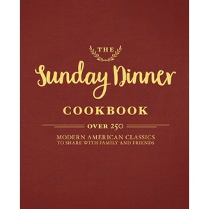 The Sunday Dinner Cookbook - by  Cider Mill Press (Hardcover) - 1 of 1