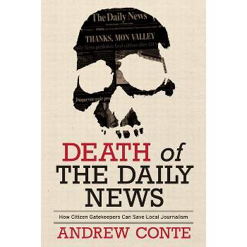 Death of the Daily News - (Regional) by  Andrew Conte (Hardcover)