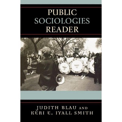 Public Sociologies Reader - by  Judith Blau & Keri Iyall-Smith (Paperback)