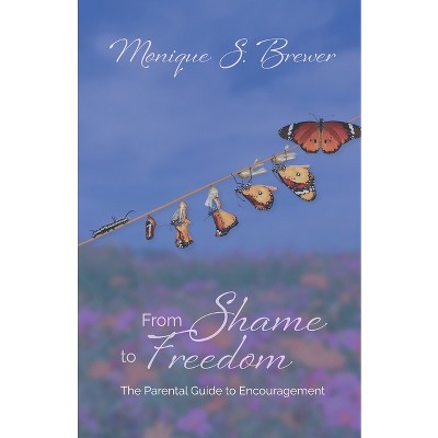 From Shame to Freedom - by  Monique S Brewer (Paperback)