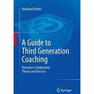 A Guide to Third Generation Coaching - by  Reinhard Stelter (Paperback) - 1 of 1