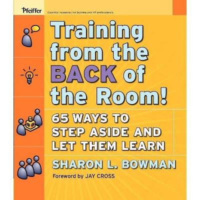 Training from the Back of the Room! - by  Sharon L Bowman (Paperback)