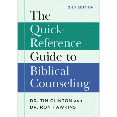Quick-Reference Guide to Biblical Counseling - by  Clinton & Ron Hawkins (Hardcover)