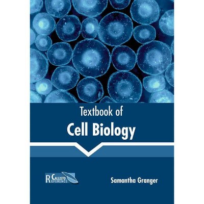 Textbook of Cell Biology - by  Samantha Granger (Hardcover)