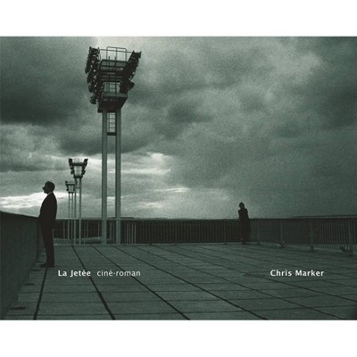 La Jetée - (Mit Press) by  Chris Marker (Hardcover)