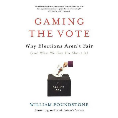 Gaming the Vote - by  William Poundstone (Paperback)