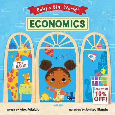 Economics - (Baby's Big World) by  Alex Fabrizio (Board Book)