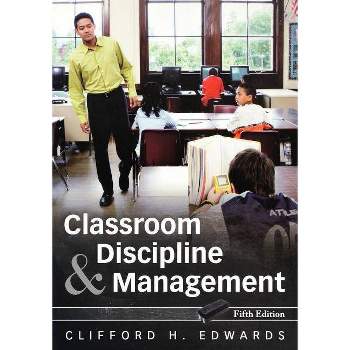 Classroom Discipline and Management - 5th Edition by  Clifford H Edwards (Paperback)